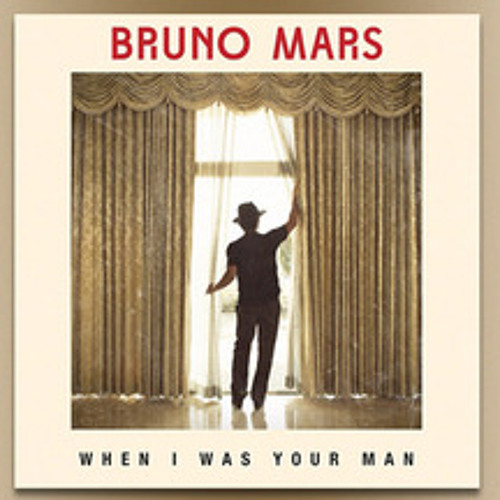 When I Was Your Man - Bruno Mars