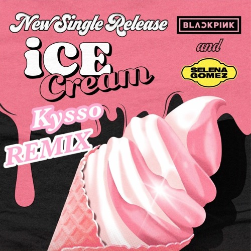 BLACKPINK - Ice Cream ( Kysso remix ) ft. Selena Gomez