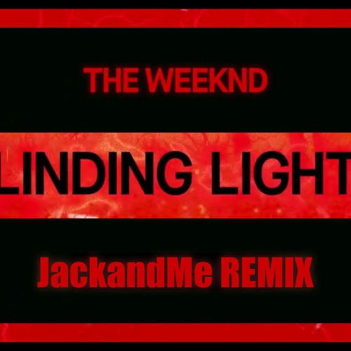 The Weeknd - Blinding Lights (Jack and Me REMIX)