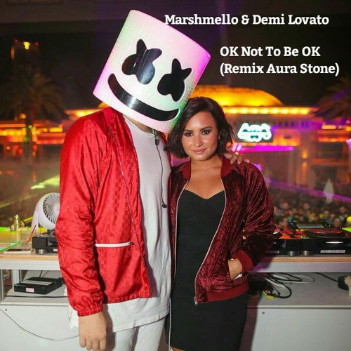 Marshmello & Demi Lovato - OK Not To Be OK (Remix Aura Stone)