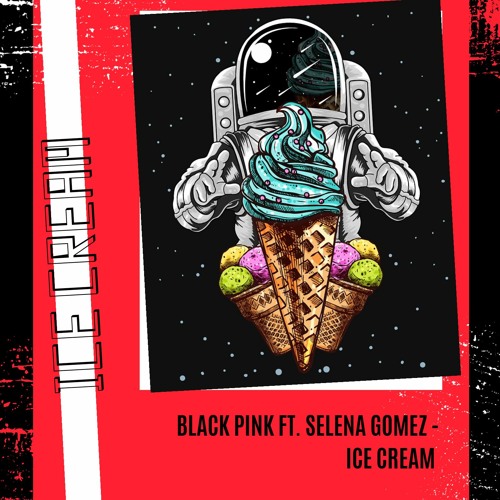 BLACK PINK Ft. Selena Gomez - Ice Cream (John Magus Remix)
