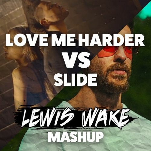 Slide Me Harder - Ariana Grande & The Weeknd vs Calvin Harris (Lewis Wake Mashup)