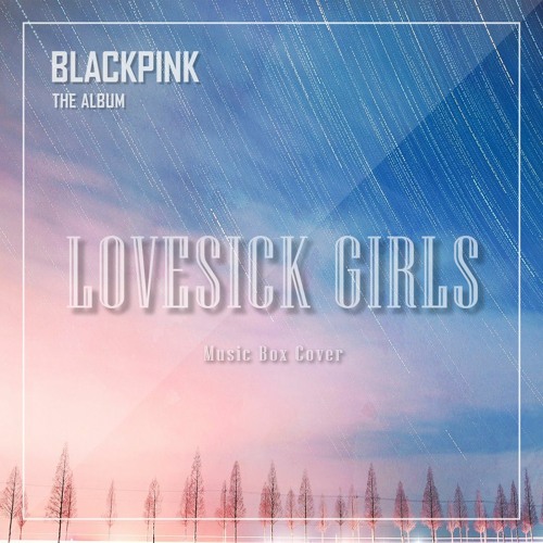 BLACKPINK (블랙핑크) - Lovesick Girls Music Box Cover (오르골 커버)