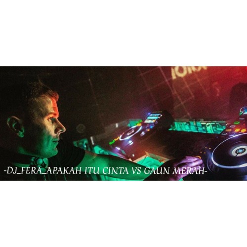 DJ Fera APAKAH ITU CINTA VS GAUN MERAH REMIX FUNKOT FULL BASS DJ Fera On The Mix