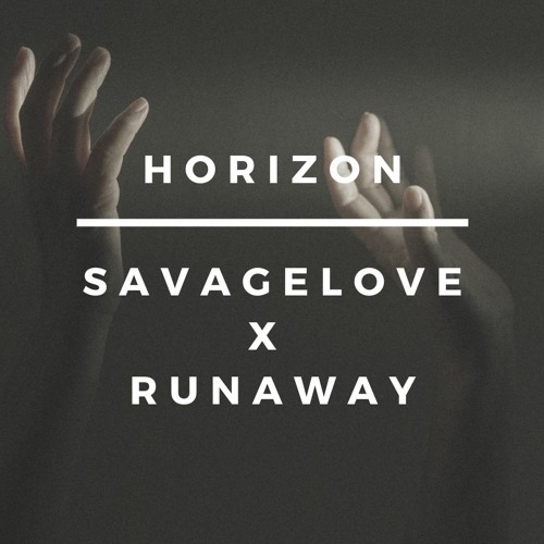 Horizon - SavageLove x Runaway