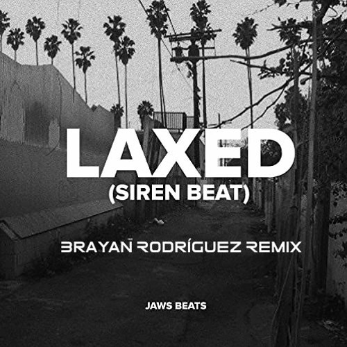 Jawsh 685 - Laxed Siren Beat (Brayan Rodríguez Remix)