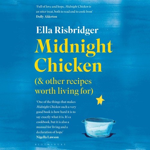Midnight Chicken by Ella Risbridger read by Ella Risbridger
