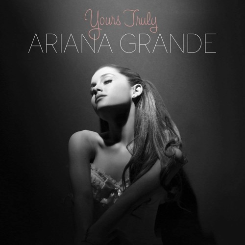Full Album Yours Truly - Ariana Grande