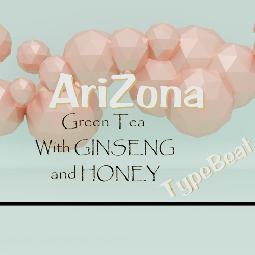 AriZona Green Tea With GINSENG and HONEY Type Beat