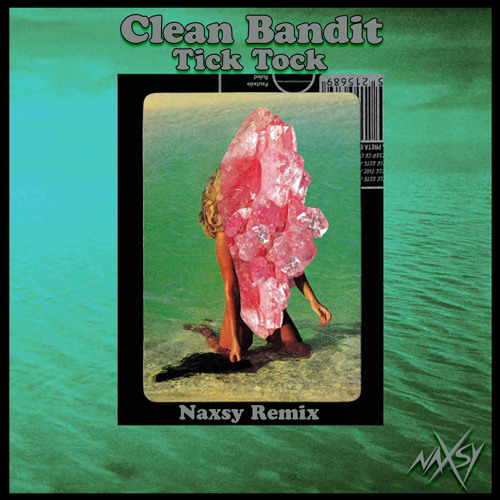 Clean Bandit - Tick Tock (Naxsy Funk Radio Remix)