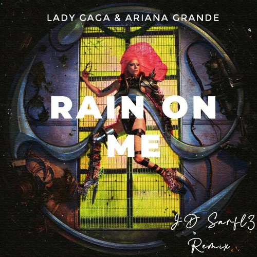 Lady Gaga Ariana Grande - Rain On Me (JD Sarfl3 Remix)