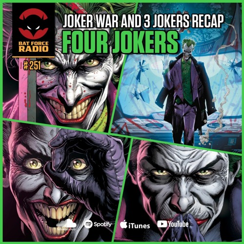 BatForceRadioEp251 Joker War 3 Jokers 4 Jokers !