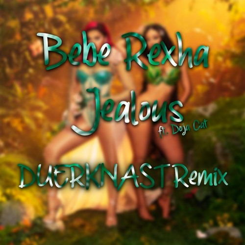 Baby I'm Jealous - Bebe Rexha Ft. Doja Cat (DUERKNAST Remix)