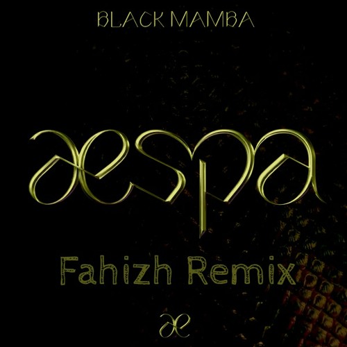 aespa - Black Mamba (Fahizh Remix)