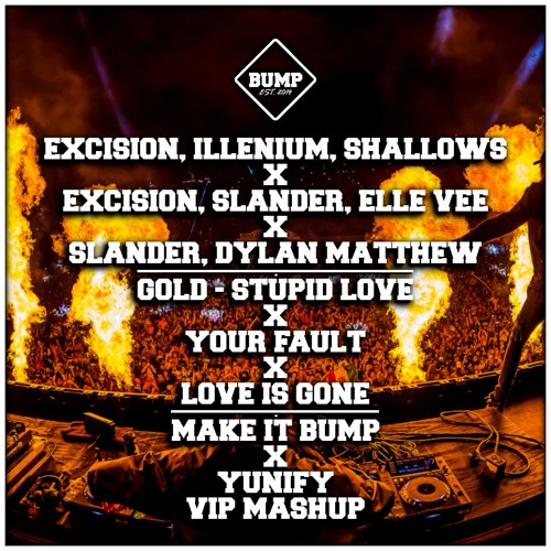 GOLD (STUPID LOVE) X YOUR FAULT X LOVE IS GONE (MAKE IT BUMP X YUNIFY VIP MASHUP)