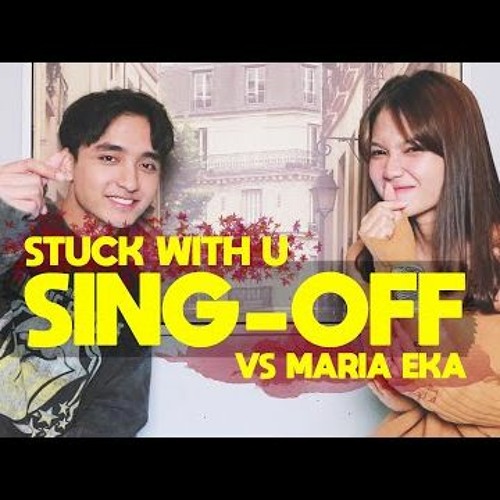 SING-OFF (Stuck With U - Ariana Grande & Justin Bieber) VS MARIA EKA
