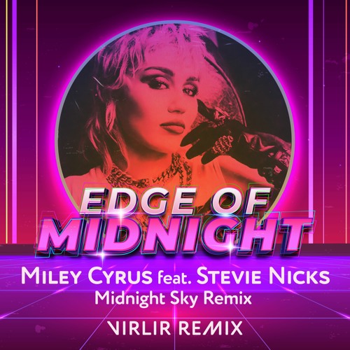 Miley Cyrus - Edge of Midnight (Midnight Sky Remix)ft. Stevie Nicks (unofficial VirLir remix)