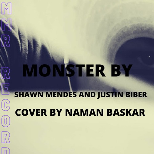 Monster by Shawn Mendes and Justin Bieber cover by (NAMAN BASKAR)