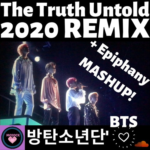 BTS (방탄소년단)'THE TRUTH UNTOLD' 2020 MOJOCK EXT. REMIX EPIPHANY MASHUP!!