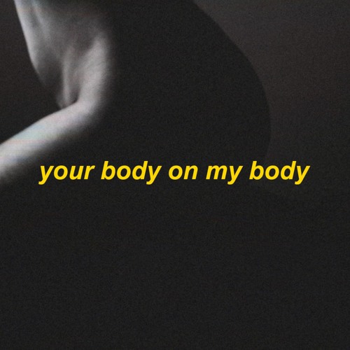 your body on my body