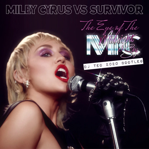 Miley Cyrus Vs Survivor - Eye Of The Midnight Sky (Dj Teo 2020 Bootleg)