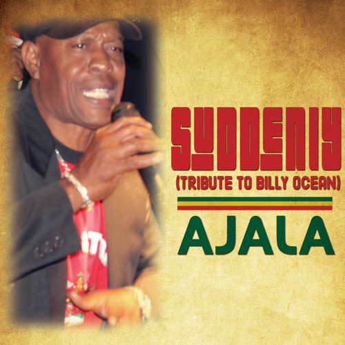 Ajala Suddenly (Billy Ocean Tribute)