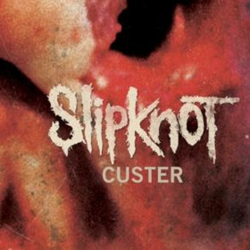 Slipknot - Custer