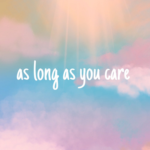 as long as you care
