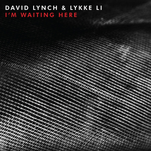 d Lynch & Lykke Li - I'm Waiting Here