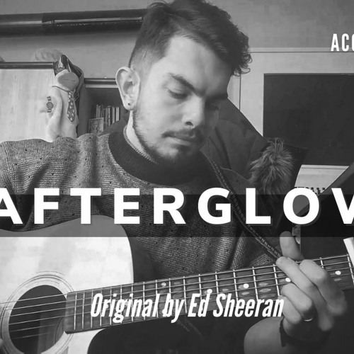 Afterglow by Ed Sheeran (IvanITD) COVER accoustic