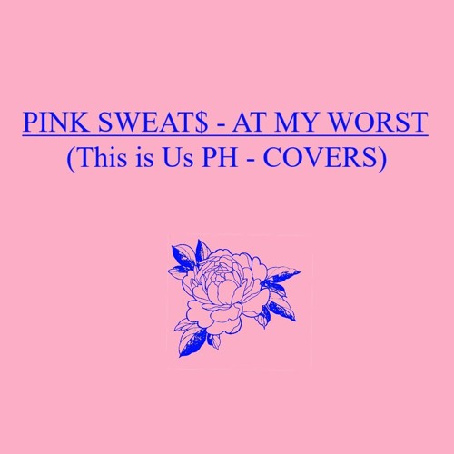 Pink Sweat$ - At My Worst (Cover)