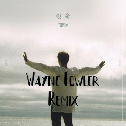 약속 By JIMIN Of BTS (Wayne Fowler Remix)