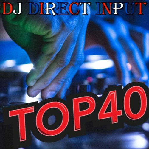 DJ Direct Input - Top 40 Music Mix
