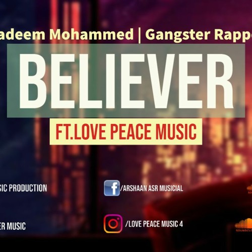 Believer Song Nadeem Mohammed Gangster Rapper Music Love Peace Music (Official Video Song)