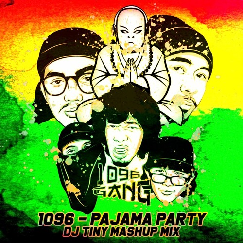 1096 Gang - Pajama Party (DjTiny Mashup)