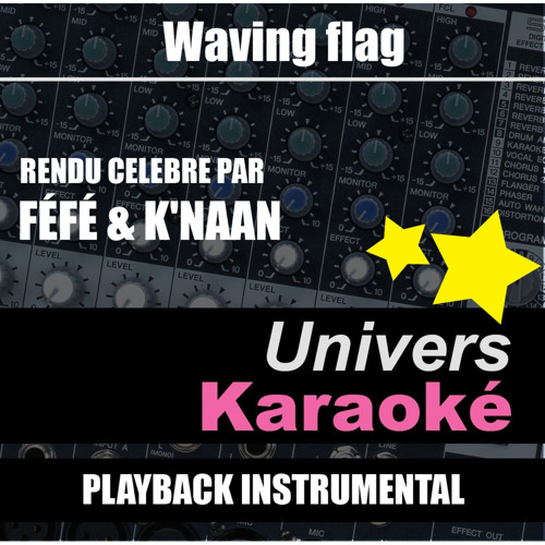 Waving Flag (Hymne International World Cup 2010) Rendu célèbre par Féfé & K'Naan Version karaoké