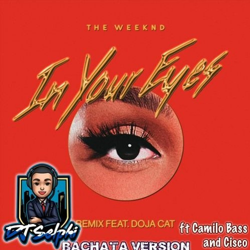 The Weeknd & Doja Cat - In Your Eyes (DJ Selphi Bachata Ft Camilo Bass & Cisco) 2020 (320 Kbps)