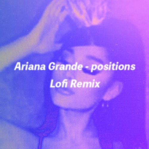 Ariana Grande - positions(Lofi remix)