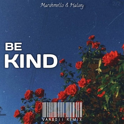 Marshmello & Halsey - Be Kind (Vanboii Remix)
