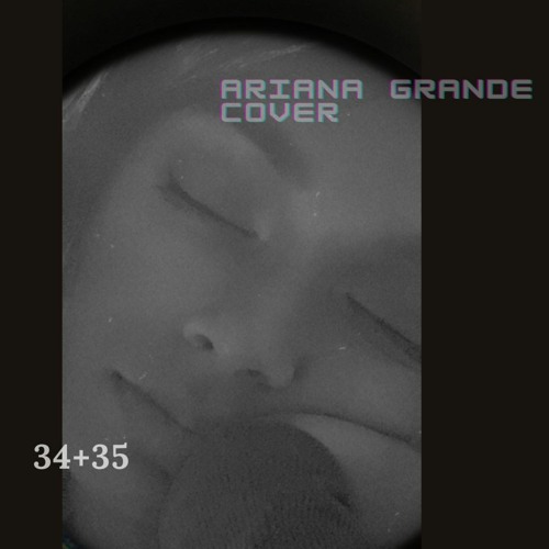 34 35 - Ariana Grande Piano Cover by Yalene