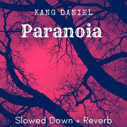 Paranoia (Kang Daniel) Slowed Down Reverb Luna