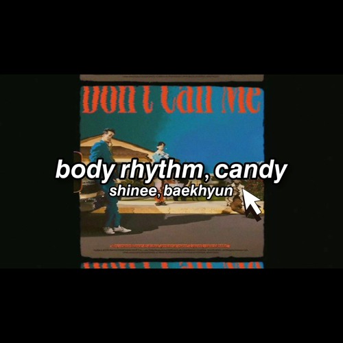 shinee baekhyun body rhythm candy