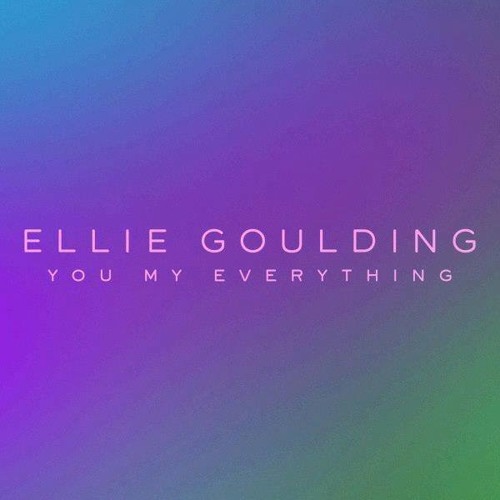 Ellie Goulding - You My Everything
