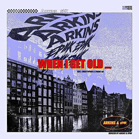d39afba1 Arkins-01-When I Get Old (feat. Christopher & CHUNG HA) Remix Radio Edit -When I Get Old (feat. Christopher & CHUNG HA) Rem-192