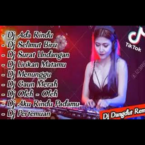 9e8b1412 aa DJ-Dangdut-Terbaru-2020-Slow-Remix-Enak-Didengar-DJ-Ada-Rindu-full-bass-DJ-Dangdut-Remix-DJ-Tiktok 5eXKV7mRaAk