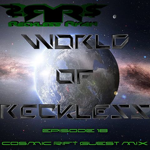 Reckless Ryan - World of Reckless 18 (Cosmic Rift Guest Mix)