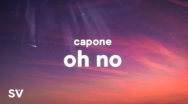 Capone - Oh No (TikTok Remix) Lyrics Oh no oh no oh no no 160K)