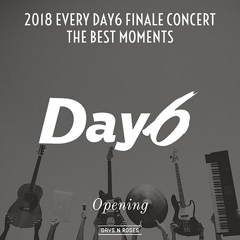 DAY6 - OPENING EVERY DAY6 FINALE CONCERT THE BEST MOMENTS