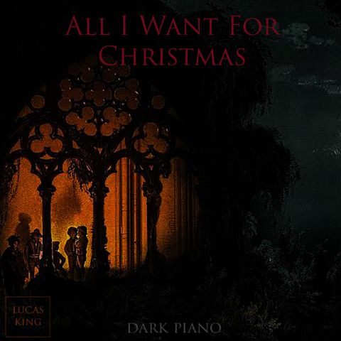 Lucas King - Dark Christmas - All I Want For Christmas
