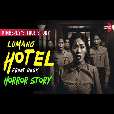 lumang-hotel-horror-story-kimberl-s-story-true-horror-story-tagalog-horror-stories-front-desk-(mp3convert)